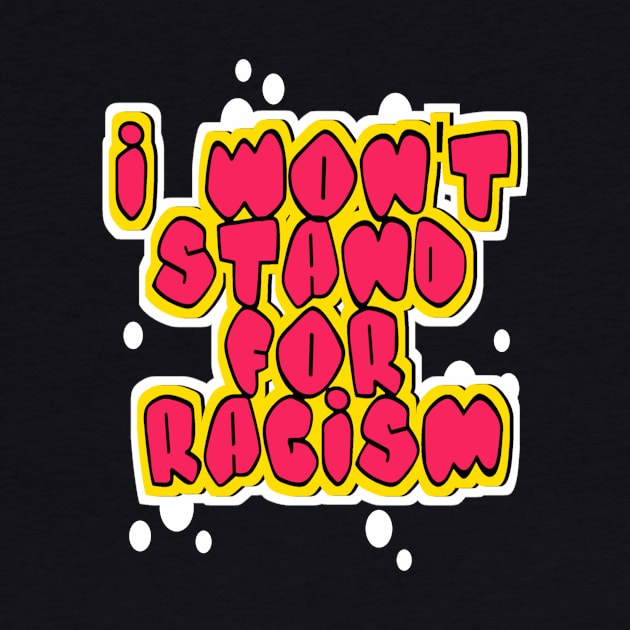 i won't stand for racism by DZCHIBA